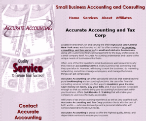 accurate-atg.com: Small Business Accounting Consulting Tax Quickbooks Personal Finance - Accurate Accounting
Accurate Accounting and Tax Corporation, based in the Syracuse NY area, provides a variety of 
accounting, consulting, and tax services for small and mid-sized businesses and busy professionals