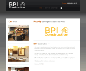 bpiconstruction.com: General contracting services offered by BPI Construction
General Contracting, remodeling, construction, and addition work is available from BPI Construction, serving the Greater Bay Area, San Mateo County, Santa Clara, San Jose, and San Francisco, California