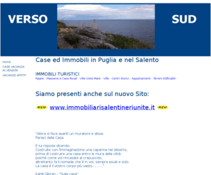 versosudimmobiliare.com: Case ed immobili in Puglia e nel Salento
Cerca la tua dimora in Puglia e nel Salento, masserie, pagliare o pajare, case rurali, ville, centri storici, appartamenti,  terreni al mare