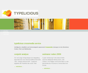 typelicious.com: Crossmedia Service . TYPELICIOUS
Intelligente, inhaltlich und technologisch spannende Crossmedia-Lösungen in den Bereichen Online, Print und Multimedia.