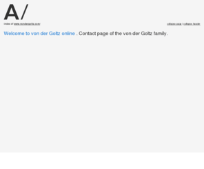 vondergoltz.org: von der goltz™ | contact page
von der goltz - die kontakt seite für die Familie. von der goltz - contact page for the family