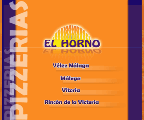 pizzeriaelhorno.com: Pizzerias El Horno
PizzerÃ­a El Horno. Reparto a domicilio. Â¡Por el mismo precio, elige hasta 20 ingredientes en tu pizza! Pizzerias en VÃ©lez MÃ¡laga, MÃ¡laga, RincÃ³n de la Victoria, Vitoria y Motril