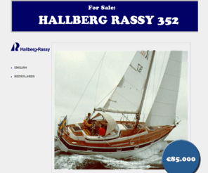 hallbergrassy352forsale.com: beautiful sailship for sale - HALLBERG RASSY 352
Beautiful Hallberg Rassy 352 for sale. In very good condition and stayed ashore ( inside) every winter