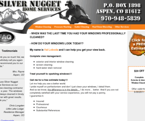 silver-nugget.org: Silver Nugget HS 970-948-5839
Silver Nugget Home Services is the premier window washing and cleaning service in Aspen, Colorado. We provide both residential and commercial window cleaning and washing services.