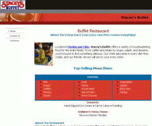 staceysbuffet.com: Buffet restaurant, catfish, steaks. Largo, Florida, FL - Home
Visit our buffet restaurant for delicious catfish, steaks, soups, salads, and desserts. Largo, Florida.