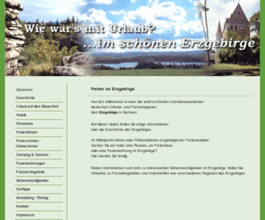 ferien-erzgebirge.com: Ferien im Erzgebirge (Sachsen)/ Urlaub im Erzgebirge
Wie wäre es mit Urlaub im schönen Erzgebirge? Ferien im Erzgebirge hat zu jeder Jahreszeit seinen besonderen Reiz...