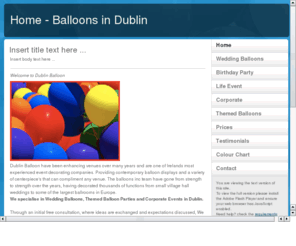 dublinballoon.com: Dublin Balloons
Dublin Balloons are Irelands leading supplier of quality balloons for all occasions.