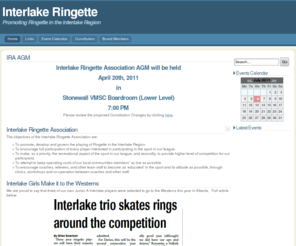 interlakeringette.com: Interlake Ringette Association
Welcome to the Interlake Ringette Association (IRA) Website.  Our goal is promoting Ringette in the Interlake region and supporting the clubs under our association. The Interlake region borders north of the city of Winnipeg, Manitoba, Canada.