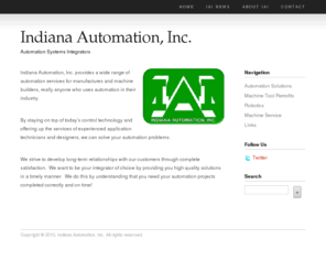 indiana-automation.com: Indiana Automation, Inc. - Home
Indiana Automation performs CNC retrofits, Robotic loading systems, vision systems, and general automation