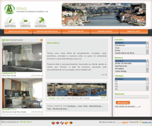 srag-imobiliaria.com: SRAG - Sociedade de Mediação Imobiliária, Lda - Homepage
venda, arrendamento, procura, Imóveis, software, casa, sapo, casa sapo, Apartamentos, vivendas, Escritórios, Quintas, herdades, Terrenos, Lojas, luxo, classificados, Vila Nova de Gaia, Portugal, imoguia, janela digital