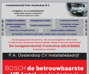 loodgietersbedrijfoostendorp.nl: Loodgieters- en cv-installatiebedrijf Oostendorp - Ambachtelijk vakwerk in Amsterdam
Amsterdams loodgieters-en CV-Installatiebedrijf. Wij zijn een loodgietersbedrijf die de werknemers (naast hun scholing) binnen het bedrijf hebben opgeleid tot een hoog niveau van vakbekwaamheid.