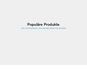 populaere-produkte.de: Populäre Produkte | Willkommen | Welcome | (c) DiG Berlin
Willkommen! Hier gibt es Populärpapier: Produkte aus Papier, die das Leben im Büro und zu Hause ein bisschen schöner, ein bisschen einfacher, ein bisschen raffinierter machen.