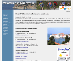 veloferien-kroatien.ch: Velotouren in Kroatien, Veloferien in Dubrovnik
Seit mehreren Jahren organisieren wir Veloferien. Jetzt neu in Kroatien. Wir haben uns spezialisiert für die Gegend von Dubrovnik.