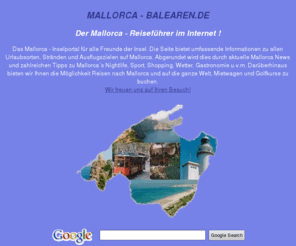 mallorca-balearen.de: Mallorca Reiseführer | Mallorca Informationen | Wetter Mallorca | Mallorca News | Mallorca
Mallorca Reisefhrer zu allen Ferienorten und Ausflugszielen auf Mallorca mit Reisetipps, Mallorca News und Informationen.