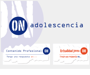 on-adolescencia.com: on-Adolescencia
On Adolescencia.com es el Portal de Salud para el adolescente y su entorno, padres, tutores, profesores y en general de sus temas de interés,  que interrelaciona profesional sanitario con público general a través de Internet y en especial de las redes sociales