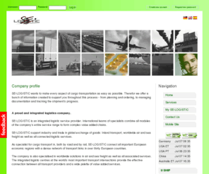 se-logistic.eu: SE-LOGISTIC
SE-LOGISTIC • Sea & Air & Rail & Road • Internationale Spedition, Germany, Canstatter Straße 76, 70734 Fellbach, Telefon +49 711 5 70 83 56, Telefax +49 711 5 70 83 57