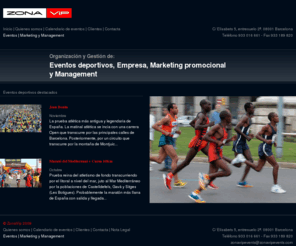 zonavipevents.com: Organización y Gestión de Eventos Deportivos, Publicidad, Marketing y Management
Zona Vip es una empresa con un amplio bagaje y experiencia en el desarrollo de: Organización de eventos deportivos y de empresas, viajes corporativos, presentaciones, marketing promocional y management