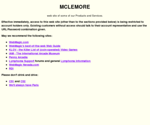 mclemore.asia: McLemore.com's Products and Services Web Site
The Mclemore.com web site includes such things as the Penny Arcade Coin-Op Machine pages.