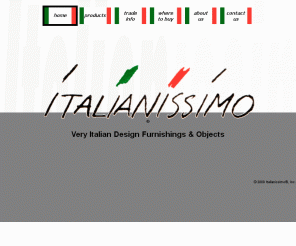 italianissimoinc.com: Italianissimo : Home
Very Italian Design Furnishings & Objects