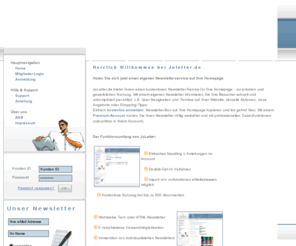 joletter.com: Joletter.de | Eigener Newsletter | Kostenlos
 Bei Joletter.de bekommen Sie kostenlos Ihren eigenen Newsletter, den Sie in weniger als 2 Minuten einrichten und individuell dem Design Ihrer Homepage anpassen koennen.