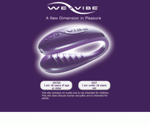 we-vibe.com: We-Vibe - G-Spot & Clitoral Vibrator - 100% Silicone - Worn While You Make Love !
We-Vibe ™, Clitoral and G-Spot Vibrator - Worn while you make love !  New silicone Dual Action Clitoral Stimulator & G-Spot massager.   Powerful, rechargeable, waterproof sex toy for couples or solo with dildo.  Hand's free personal massager is wireless and strapless.  2 motors, 2 speeds, 2 hours.  The ultimate adult novelty.  Foreplay & intercourse. Replaces egg, rabbit, anal plug & butterfly.  It's strapless, wireless, quiet.  Guaranteed quality.