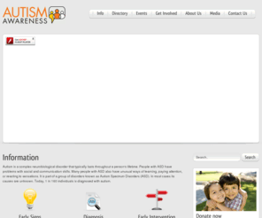 autismawareness.com.au: Autism Awareness
Autism is a complex neurobiological disorder that typically lasts throughout a person's lifetime. People with ASD have problems with social and communication skills. Many people with ASD also have unusual ways of learning, paying attention, or reacting to sensations. It is part of a group of disorders known as Autism Spectrum Disorders (ASD). In most cases its causes are unknown. Today, 1 in 160 individuals is diagnosed with autism.