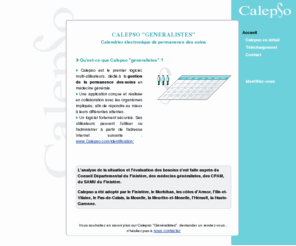 calepso.org: |  CALEPSO   |   Calendrier électronique de permanence des soins   |
CALEPSO est le premier logiciel, multi-utilisateurs, dédié à la gestion de la permanence des soins.