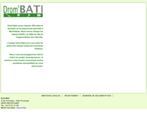 drombati.com: Drom'Bati - maçonnerie générale à Montélimar (Drôme) - Entreprise de construction de maison individuelle à Montélimar.
Drom'Bati - maçonnerie générale à Montélimar (Drôme)- entreprise de maçonnerie générale, contructeur de maisons individuelles, construction neuve