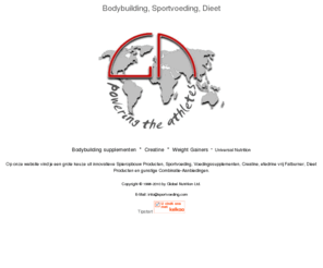 sportvoeding.com: Universal Sportvoeding * Bodybuilding * Dieet producten
Sportvoeding; hormoon vrij spieropbouw producten, proteine, afslankproducten aminozuren, glutamine, tribulus, creatine, en DHEA vrij anabolic bodybuilding paks.