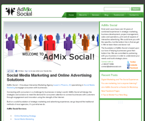 admixsocial.net: Social Media and Online Marketing Agency Phoenix AZ
We are a full-service Interactive Agency in Phoenix, AZ that focuses on Social Media Marketing, Search Engine Marketing, Web Design and Training