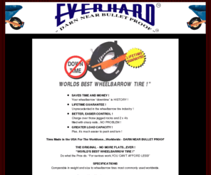 everhardtire.com: Care Free Tires - Punture proof and flat free.
Eliminate flat tires forever with Micro-Cellular Polyurethane flat proof tires on your hand trucks, wheelbarrows, lawn mowers and golf carts.