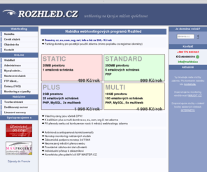 rozhled.cz: Rozhled - 
	     webhosting a registrace domén - s námi jste na internetu vidět
Vyzkoušejte naše služby - webhosting až na půl roku zdarma!