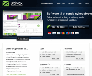 ubivox.dk: Ubivox Danmark - Software til at sende jeres nyhedsbreve, professionelt og sikkert.
Online software til at designe, skrive og sende nyhedsbreve professionelt og sikkert. Vores mailservere benytter SPF, DKIM, VERP, MIME Multipart, feedback loops m.m. til at få dine e-mails frem.