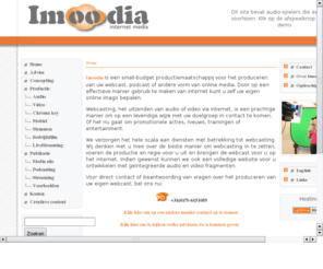 imoodia.net: imoodia - Internet media producties met gevoel - Creeer uw eigen online imago
imoodia - Internet media producties met gevoel