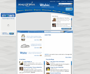 make-a-wish-foundation.biz: Make-A-Wish Foundation : National Home Page
Make-A-Wish Foundation Home Page, the premier wish-granting organization for children, including Make-A-Wish Foundation of America, Make-A-Wish Foundation International and Make-A-Wish Foundation local chapters.   Please visit our site for children's wish granting information and links to all Make-A-Wish Foundation chapter sites.