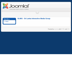 slimg.net: SLIMG - Sri Lanka Interactive Media Group
Joomla! - the dynamic portal engine and content management system