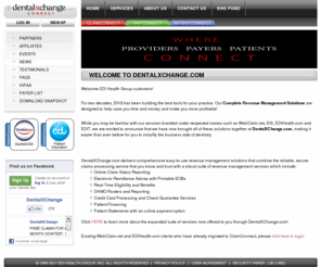 webclaim.net: Welcome to DentalXChange.com - 
Provider Solutions - dentalxchange.com
Dentalxchange, the Internet's resource center for Dentists, providing Dental Claims Processing, Merchant/Credit Card Processing, Patient Statement and Marketing Services through your Practice Management Solutions or our online portal