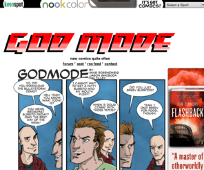 godmodeonline.com: GOD MODE * Gaming Comics Hilarity
Once upon a time, a teenager created a popular video game cheat code website that was inexplicably bought by a billion-dollar corporation and turned into the ultimate gaming portal. Today, she's all grown up and overseeing the GOD MODE empire with an iron fist and a smoker's cough.