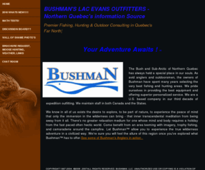 quebecarcticfishing.com: Quebec's Ultimate Drive-in Destinations
NORTH AMERICAN BUSHMAN, INC. Premier Fishing, located in Quebec's far North. Fall Moose hunts,  remote outposts camps, 15hp mercury motors, unlimited gas, from Matagami, quebec, your adventure awaits. Bell River, lac evans, lake evans.