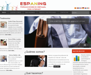 espaning.es: Espaning - Formaciones en español por Internet
Espaning - Cursos de español a distancia por internet. Grupos reducidos e individuales para cada nivel.