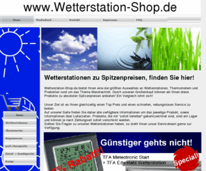 wetterstation-shop.de: Wetterstation und Thermometer Fachshop Wetterstation-shop.de
Wetterstation-Shop.de bietet eine der größte Auswahl an Wetterstationen Thermometern und Messgeräten rund um das Thema Klima und Wetter zu Discountpreisen. Die Wetterstationen auf unserer Seite sind lagernd und können sofort verschickt werden.