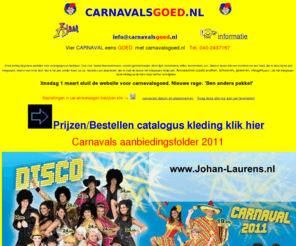 carnavalsgoed.nl: CARNAVALSGOED.NL voor al uw carnavals- en feestartikelen
CARNAVALSGOED.NL voor uw carnavalskleding , accessoires,feestartikelen en carnavals artikelen,carnival, karneval, kledij ook oranje artikelen voor WK, EK 2008