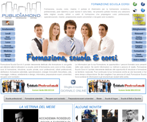 formazione-scuola-corsi.it: Formazione Scuola Corsi by PubliDiamond - Scuole di formazione e specializzazione
Formazione Scuola Corsi - Preparazione scolastica ed universitaria, scuole di specializzazione e master. Formazione professionale, corsi di lingua. Il portale italiano dedicato alla formazione.