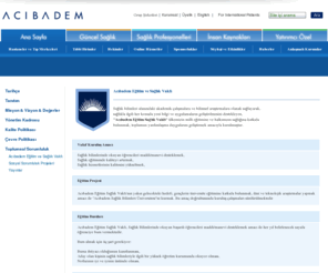 acibademegitimvakfi.net: ACIBADEM SAĞLIK GRUBU - Hastaneler,Tıp Merkezleri,Poliklinikler,Laboratuvarlar
Acıbadem Sağlık Grubu hastaneleri, tıp merkezleri ve laboratuvar hizmetleri ile her zaman hastalık teşhis ve tedavilerini tüm tıbbi birimlerde başarıyla gerçekleştirmektedir.