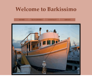 barkissimo.com: Barkissimo
Barkissimo -- a floating restaurant and a way of life