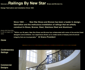 railingsbynewstar.com: RAILINGS BY NEW STAR
RAILINGS BY NEW STAR. CUSTOM FABRICATION OF TRADITIONAL AND CONTEMPARARY RAILINGS AND GATES IN BRASS, BRONZE, ALUMINUM AND STAINLESS STEEL  