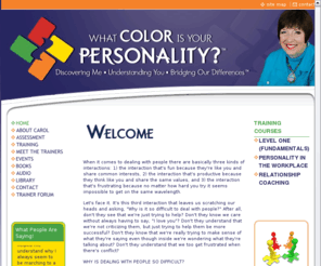 whatcolorisyourpersonality.com: What Color Is Your Personality?  - Home
Carol Ritberger, Ph.D., has developed the Personality Color Indicator, PCI TM that identifies personality color and how it affects relationships, communication, behavior, thinking, learning and health.   