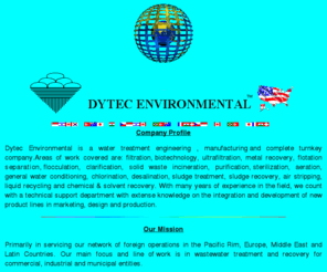 dytecenvironmental.com: dytecenvironmental/index_profile_wastewater_descalers.html
dytecenvironmental provides services in environmental related 
           equipment,wastewater treatment, biodegradable descalers,water conditioning systems