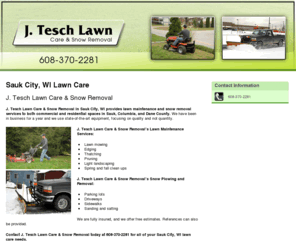 jteschlawnandsnow.com: Lawn Care Sauk City, WI - J. Tesch Lawn Care & Snow Removal
J. Tesch Lawn Care & Snow Removal provides Lawn mowing, Edging, Thatching to Sauk City, WI. Call 608-370-2281