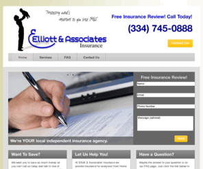 opelikainsuranceservices.com: | Elliott & Associates Insurance Services | 211 2nd. Ave. Opelika, AL 36801 | (334) 745-0888
Peace of Mind with Alabama Insurance In a world of shrinking incomes and ever expanding expenses, purchasing home and auto insurance doesn’t rank high on